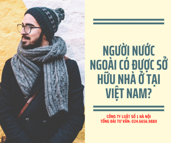 Quy định về Người nước ngoài sở hữu nhà ở tại Việt Nam